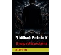 El Infiltrado Perfecto IX: El juego del expresidente