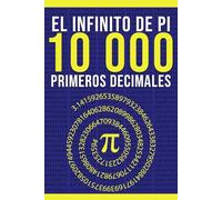 El Infinito de Pi: Los Primeros 10.000 Decimales: Un Regalo Sencillo para los Amantes de las Matemáticas y los Entusiastas de los Números