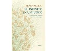 El Infinito En Un Junco: La Invención De Los Libros En El Mundo Antiguo