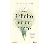 El infinito en un junco: La invención de los libros en el mundo antiguo (Best Seller)