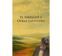 El Infinito y otras Latitudes