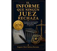 El Informe que Ningún Juez Rechaza: Guía práctica y autodidacta para redactar informes policiales, actas y decomisos con mayor solidez técnica, jurídica y probatoria en Latinoamérica