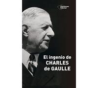 El ingenio de Charles de Gaulle (SIN COLECCION)