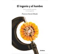 El ingenio y el hambre: De la revolución agrícola a la transgénica: 1 (Drakontos)