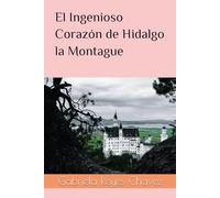 El Ingenioso Corazón de Hidalgo la Montague