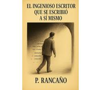 EL INGENIOSO ESCRITOR QUE SE ESCRIBIÓ A SÍ MISMO