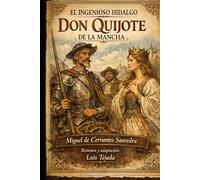 EL INGENIOSO HIDALGO DON QUIJOTE DE LA MANCHA: Miguel de Cervantes Saavedra (Literatura Universal)