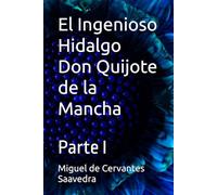 El Ingenioso Hidalgo Don Quijote de la Mancha: Parte I
