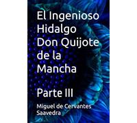 El Ingenioso Hidalgo Don Quijote de la Mancha: Parte III