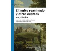 El inglés reanimado y otros cuentos: 10 (Ágora)