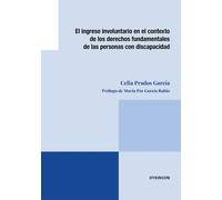 El ingreso involuntario en el contexto de los derechos fundamentales de las personas con discapacida | Celia Prados Garcia