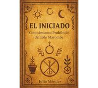 EL INICIADO: Conocimiento Prohibido del Palo Mayombe