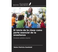 El inicio de la clase como parte esencial de la enseñanza: Un estudio cualitativo-empírico