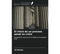 El inicio de un proceso penal en crisis: Necesidad de reestructurar el modelo de investigación penal