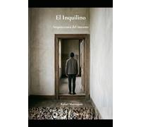 El Inquilino: Arquitectura del instante Filosofía práctica para habitar tu vida sin perder el rumbo
