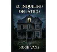 El Inquilino del Ático: Un thriller oscuro sobre casas embrujadas y el mito del doppelgänger.