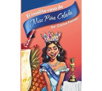 El insólito Caso de Miss Piña Colada: Una madre dispuesta a todo para coronar a su hija.