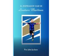 El inspirador viaje de Lautaro Martínez: De Argentina al escenario mundial: un ascenso al estrellato futbolístico