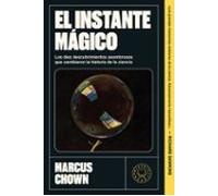 El instante mágico – Los diez descubrimientos asombrosos que cambiaron la historia de la ciencia