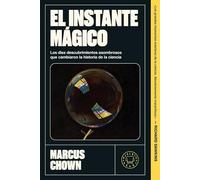 El instante mágico – Los diez descubrimientos asombrosos que cambiaron la historia de la ciencia