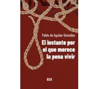el instante por el que merece la pena vivir