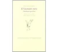 El instante raro: Antología poética (La Cruz del Sur)