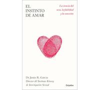 El instinto de amar: La ciencia del sexo, la fidelidad y la conexión (Crecimiento personal)