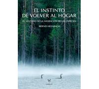 El instinto de volver al hogar: El misterio de la migración de las especies (Colección naturaleza salvaje)