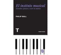 El Instinto Musical: Escuchar Pensar Y Vivir La Musica