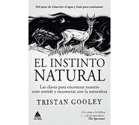 El instinto natural: Las Claves Para Encontrar Nuestro Sexto Sentido Y Reconectar Con La Naturaleza: 68 (Ático de los Libros)