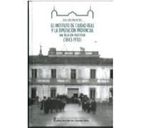 El Instituto De Ciudad Real Y La Diputación Provincial: Una Relación Fructífera (1843-1910)rovincial