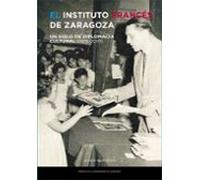El Instituto Francés De Zaragoza. Un Siglo De Diplomacia Cultural (1919-2019)