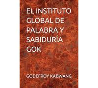 EL INSTITUTO GLOBAL DE PALABRA Y SABIDURÍA GOK
