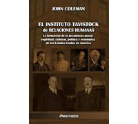 El Instituto Tavistock de Relaciones Humanas: La formación de la decadencia moral, espiritual, cultural, política y económica de los Estados Unidos de América