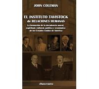 El Instituto Tavistock de Relaciones Humanas: La formación de la decadencia moral, espiritual, cultural, política y económica de los Estados Unidos de América