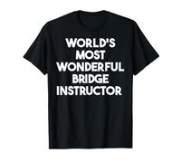 El Instructor de Puente más Maravilloso del Mundo Camiseta