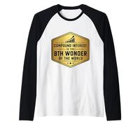 El interés Compuesto es la octava Maravilla de Las finanzas mundiales Camiseta Manga Raglan