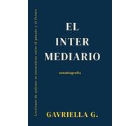 El Intermediario: Lecciones de quienes se encuentran entre el pasado y el futuro