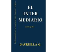 El Intermediario: Lecciones de quienes se encuentran entre el pasado y el futuro