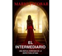 El Intermediario: Suspense, thriller y misterio en estado puro: 3 (Crímenes de Madrid La Inspectora Gitana)
