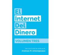 El Internet del Dinero Volumen Tres