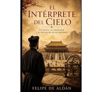 El Intérprete del Cielo: Un jesuita, un emperador y el encuentro de dos mundos.