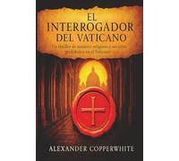 El interrogador del Vaticano: Libro 1 de 2. Un thriller de misterio religioso y secretos prohibidos en el Vaticano (Paranormal, acción, historia y misticismo)