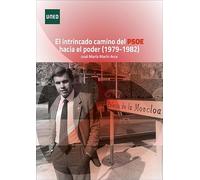 El intrincado camino del PSOE hacia el poder (1979-1982) (ARTE Y HUMANIDADES)