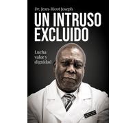 EL INTRUSO EXCLUIDO: Lucha, valor y dignidad