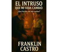 El Intruso que mi vida Cambió: ¿Que Hiciste con Mis Sueños?