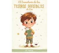 El Inventario de los Tesoros Invisibles de Leo: Un cuento ilustrado sobre empatía, paciencia, curiosidad y cuidado, para niños de 6 a 9 años