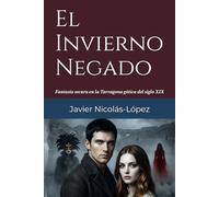 El Invierno Negado: Una epopeya de fantasía oscura y vampiros en la Tarragona gótica del siglo XIX