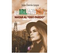 El Irlandés 2: Matar Al Oso Pardo (ebook)