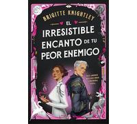 El irresistible encanto de tu peor enemigo / The Irresistible Urge to Fall for Your Enemy (Queridos Enemigos, 1)